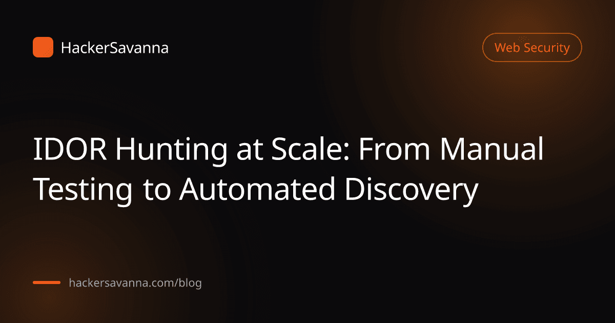 IDOR Hunting at Scale: From Manual Testing to Automated Discovery
