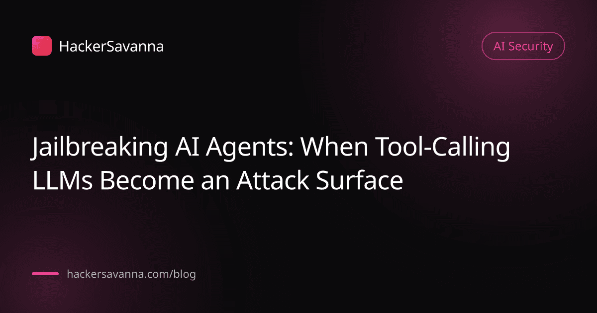 Jailbreaking AI Agents: When Tool-Calling LLMs Become an Attack Surface