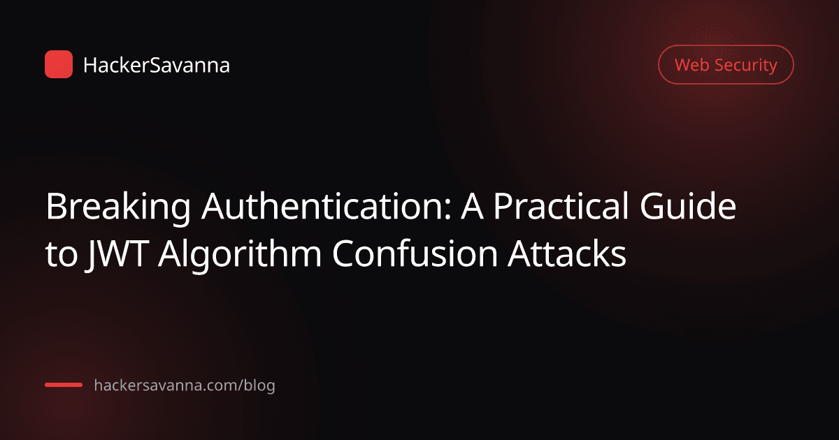 Breaking Authentication: A Practical Guide to JWT Algorithm Confusion Attacks
